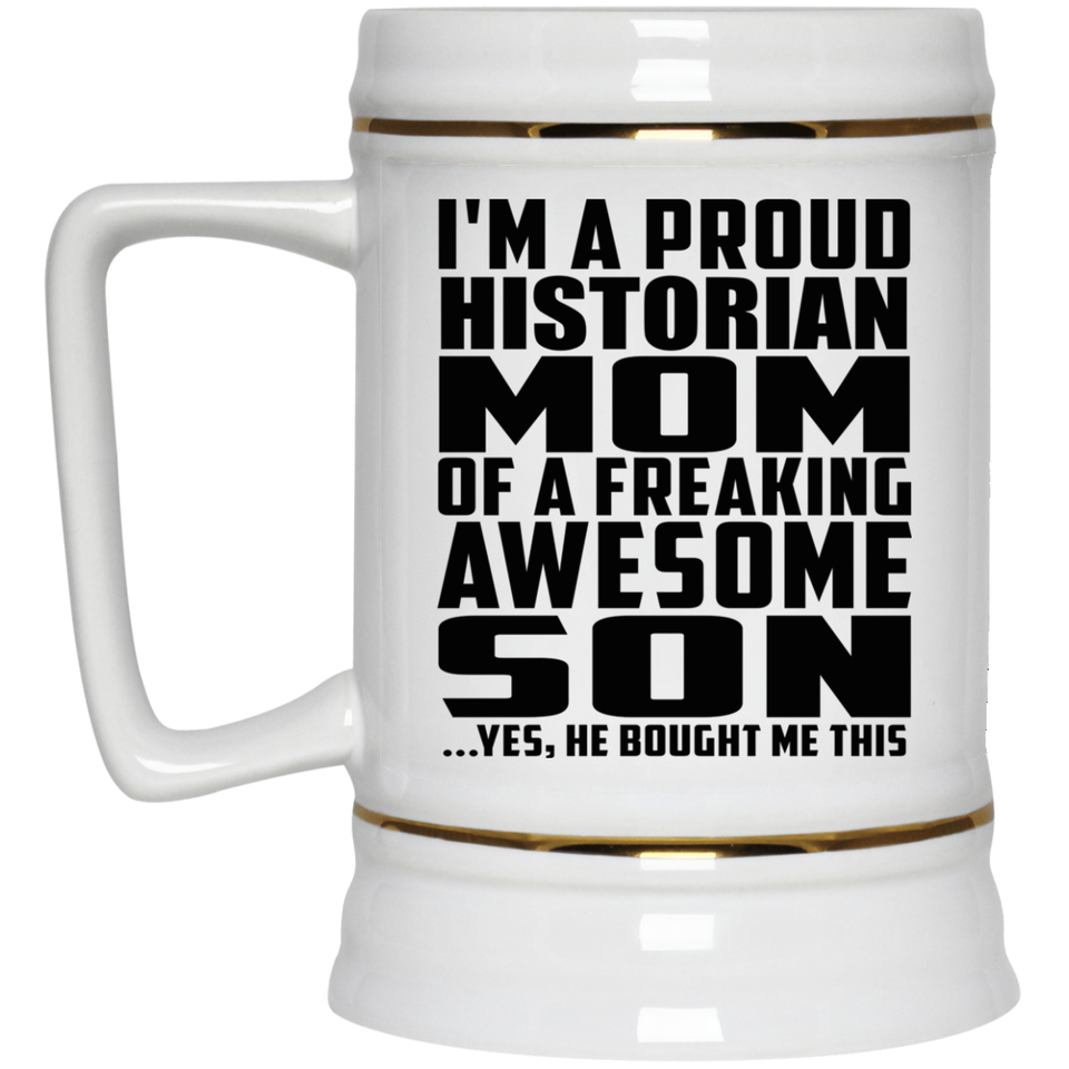 Proud Historian Mom Of Awesome Son - Beer Stein