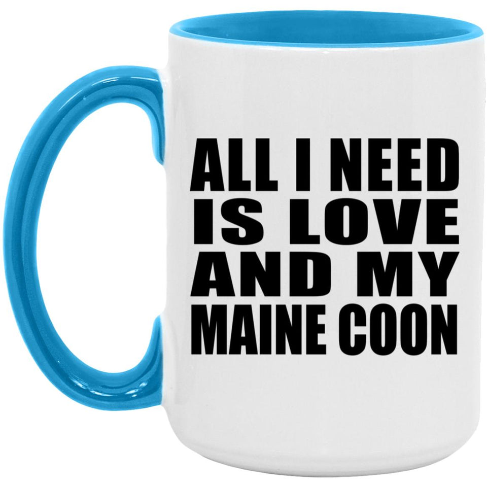 All I Need Is Love And My Maine Coon - 15oz Accent Mug Blue