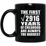 54th Birthday Square Root of 2916 Years of Childhood - 11oz Coffee Mug Black