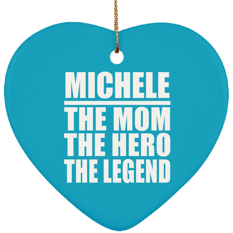 Michele The Mom The Hero The Legend - Heart Ornament