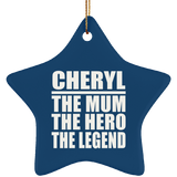 Cheryl The Mum The Hero The Legend - Star Ornament