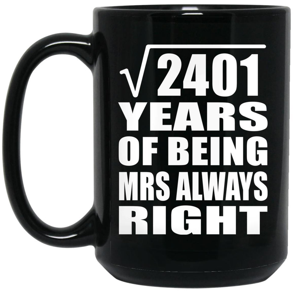 49th Anniversary Square Root of 2401 Years Mrs Always Right - 15oz Coffee Mug Black