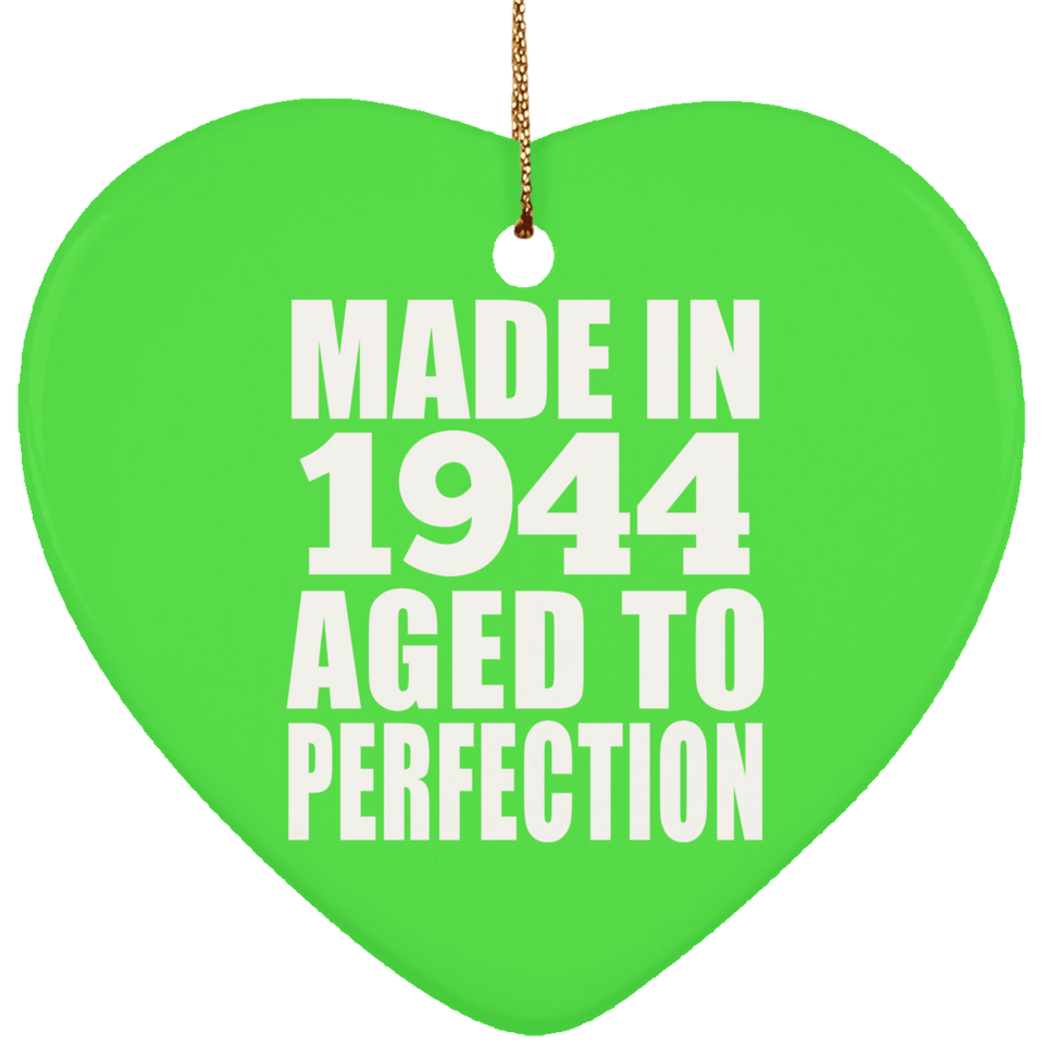 80th Birthday Made In 1944 Aged to Perfection - Heart Ornament