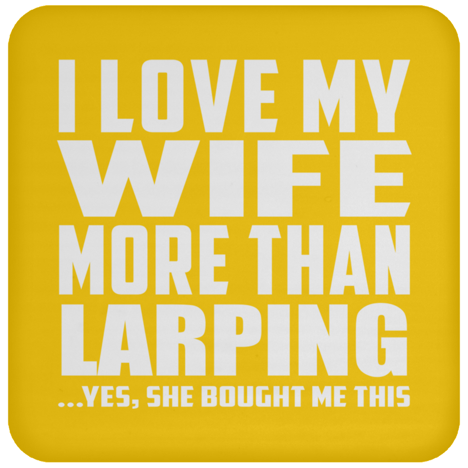 I Love My Wife More Than Larping - Drink Coaster
