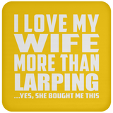 I Love My Wife More Than Larping - Drink Coaster