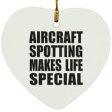 Aircraft Spotting Makes Life Special - Heart Ornament