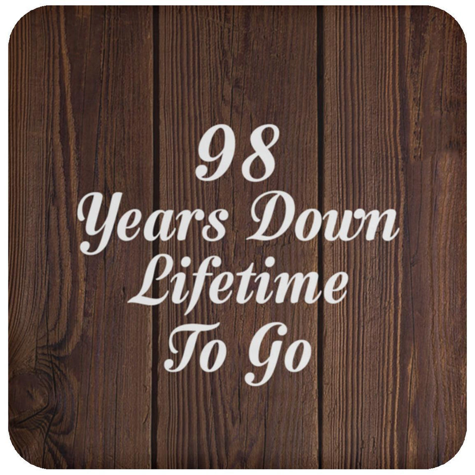 98th Anniversary 98 Years Down Lifetime To Go - Drink Coaster D