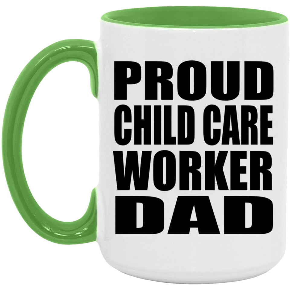 Proud Child Care Worker Dad - 15oz Accent Mug Green