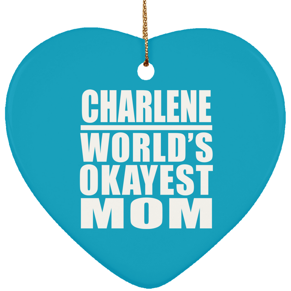 Charlene World's Okayest Mom - Heart Ornament