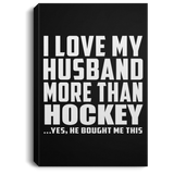 I Love My Husband More Than Hockey - Canvas Portrait