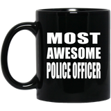 Most Awesome Police Officer - 11 Oz Coffee Mug Black