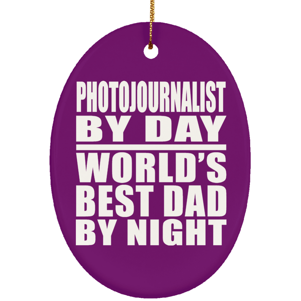 Photojournalist By Day World's Best Dad By Night - Oval Ornament
