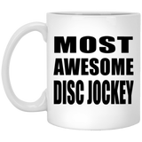 Most Awesome Disc Jockey - 11 Oz Coffee Mug