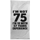 75th Birthday I'm Not 75 I'm 18 With 57 Years Experience - Hand Towel