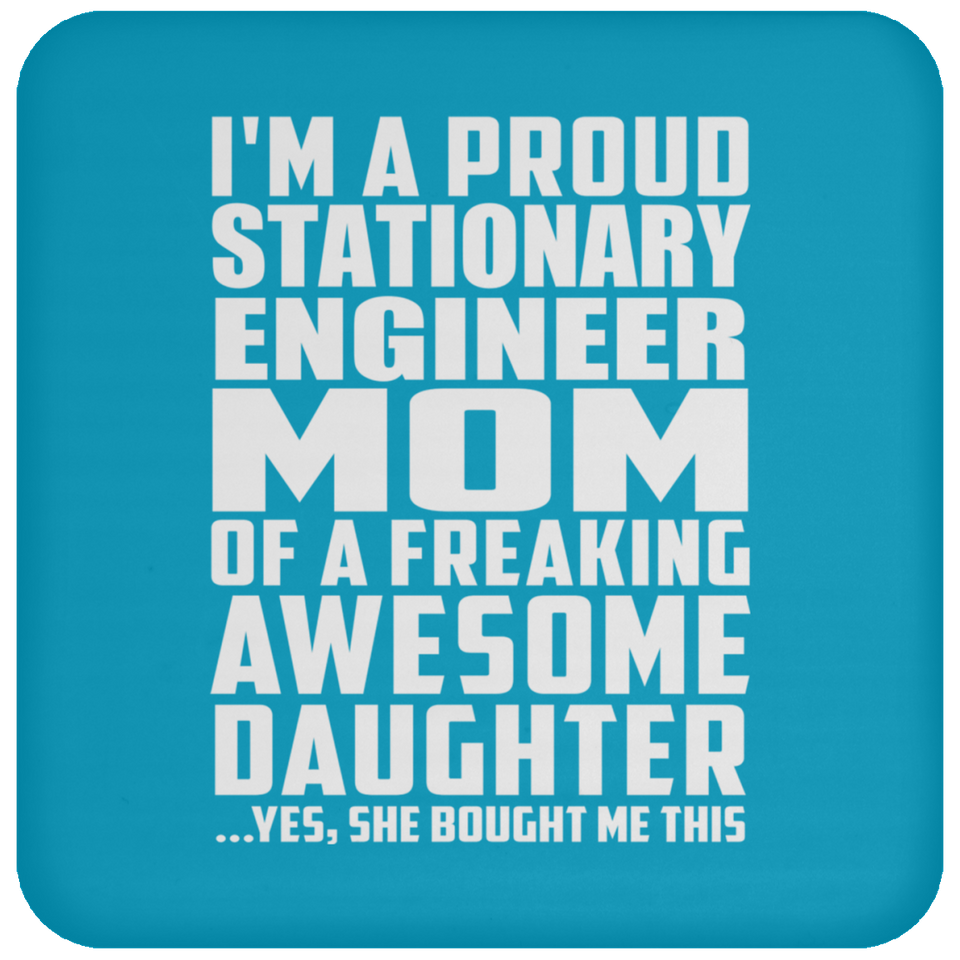 Proud Stationary Engineer Mom Of Awesome Daughter - Drink Coaster