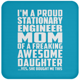 Proud Stationary Engineer Mom Of Awesome Daughter - Drink Coaster