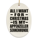 All I Want For Christmas Is My Appenzeller Sennenhunde - Oval Ornament