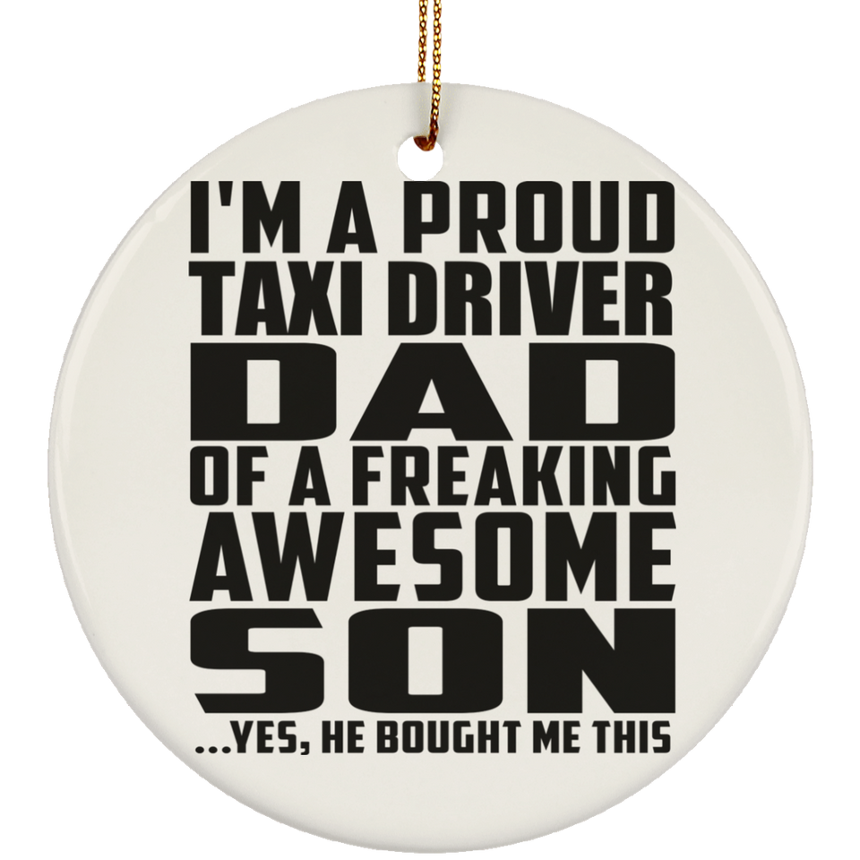 Proud Taxi Driver Dad Of Awesome Son - Circle Ornament