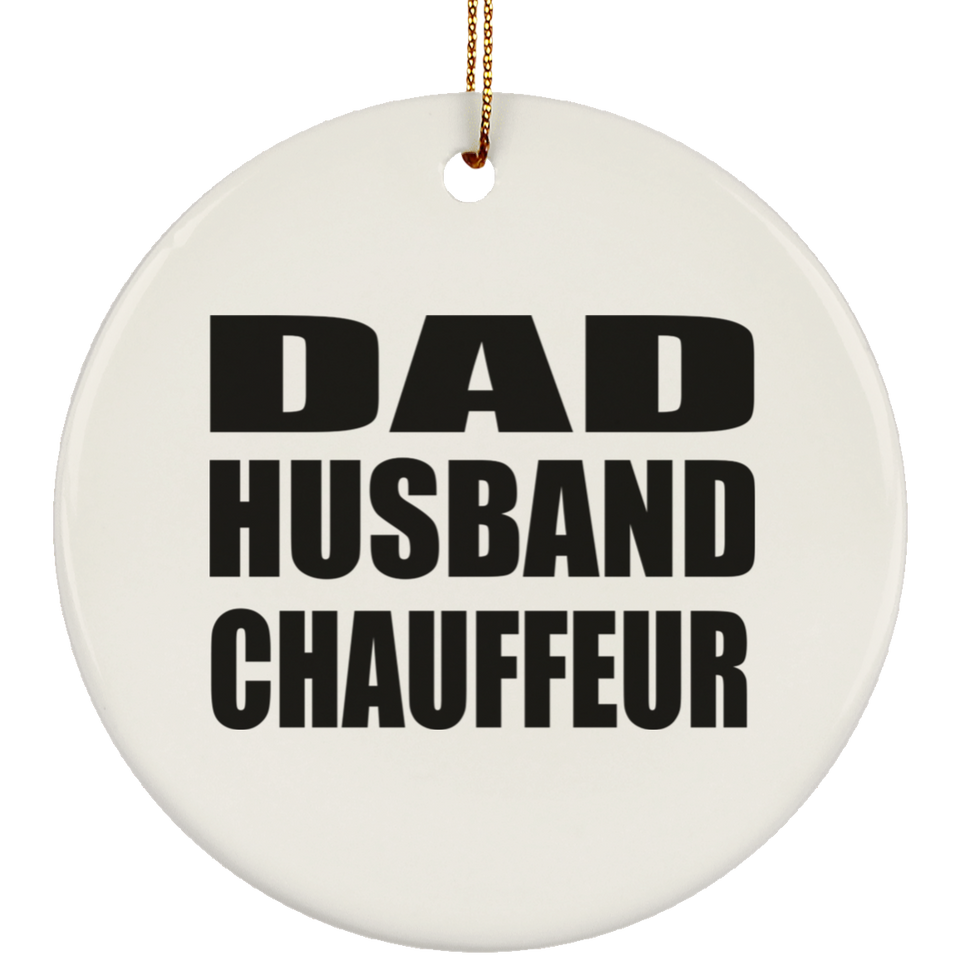 Dad Husband Chauffeur - Circle Ornament