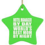 Hotel Manager By Day World's Best Mom By Night - Star Ornament