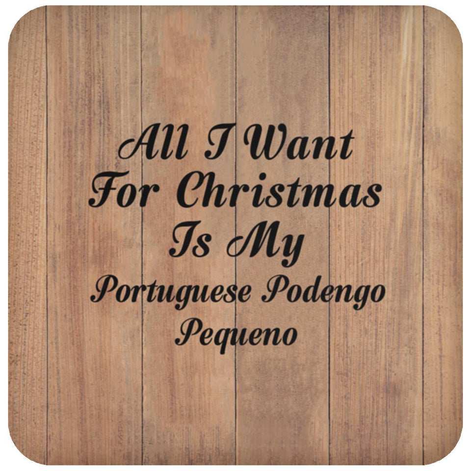 All I Want For Christmas Is My Portuguese Podengo Pequeno - Drink Coaster C