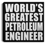 World's Greatest Petroleum Engineer - Canvas Square