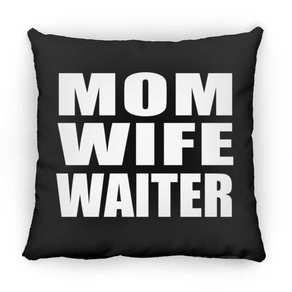 Mom Wife Waiter - Throw Pillow Black