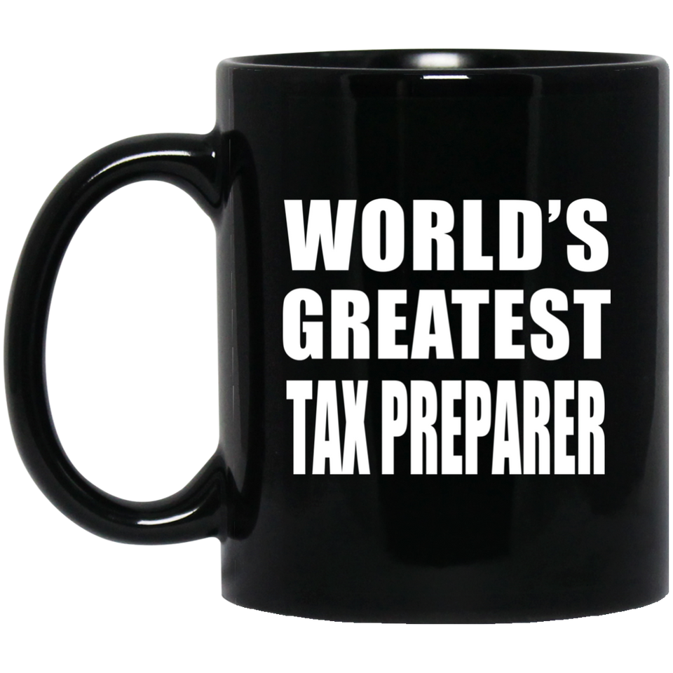 World's Greatest Tax Preparer - 11 Oz Coffee Mug Black