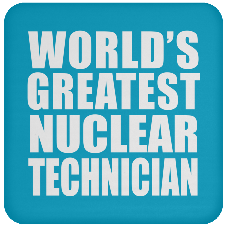 World's Greatest Nuclear Technician - Drink Coaster