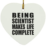 Being Scientist Makes Life Complete - Heart Ornament