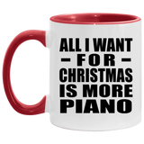 All I Want For Christmas Is More Piano - 11oz Accent Mug Red