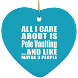 All I Care About Is Pole Vaulting - Heart Ornament