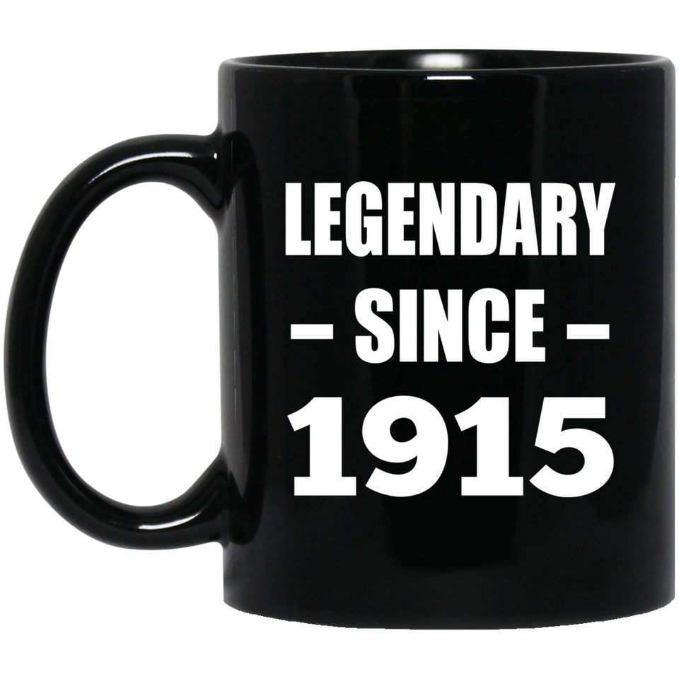 109th Birthday Legendary Since 1915 - 11oz Coffee Mug Black