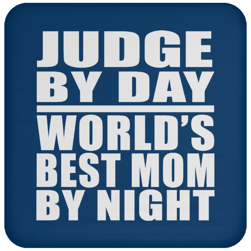 Judge By Day World's Best Mom By Night - Drink Coaster