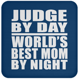 Judge By Day World's Best Mom By Night - Drink Coaster