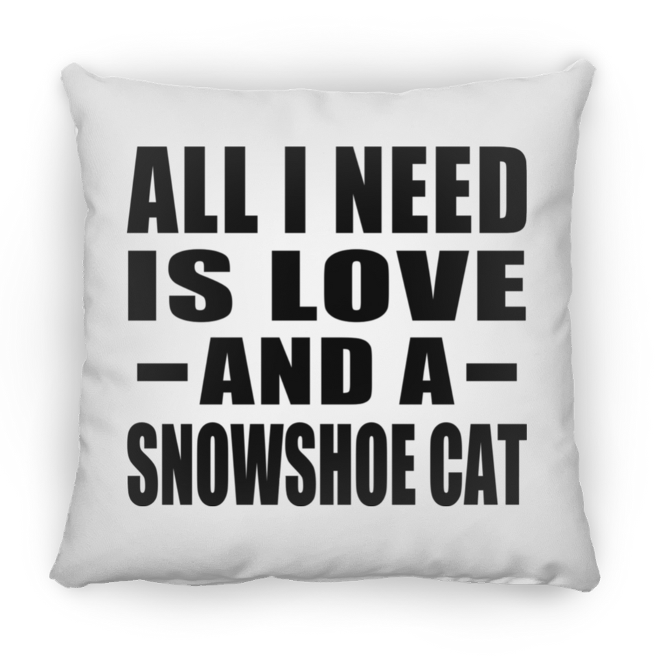 All I Need Is Love And A Snowshoe Cat - Throw Pillow