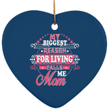 My Biggest Reason For Living Calls Me Mom - Heart Ornament