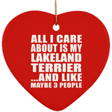 All I Care About Is My Lakeland Terrier - Heart Ornament