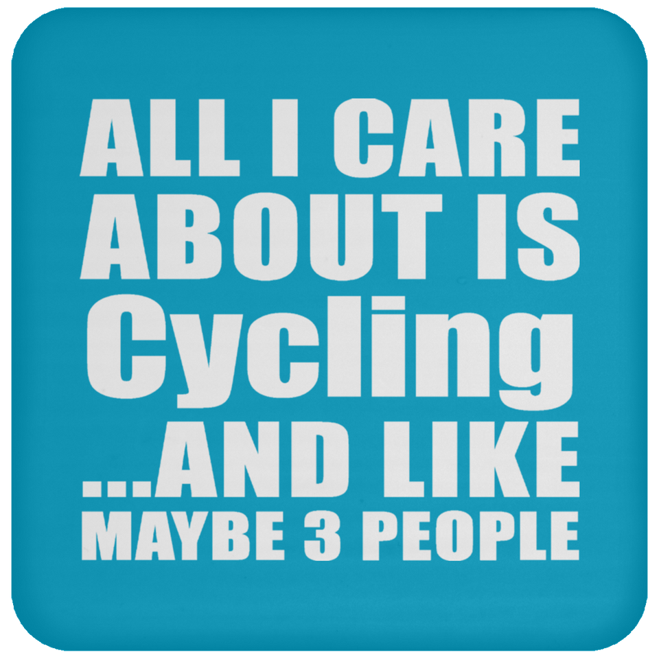 All I Care About Is Cycling - Drink Coaster