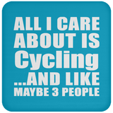 All I Care About Is Cycling - Drink Coaster
