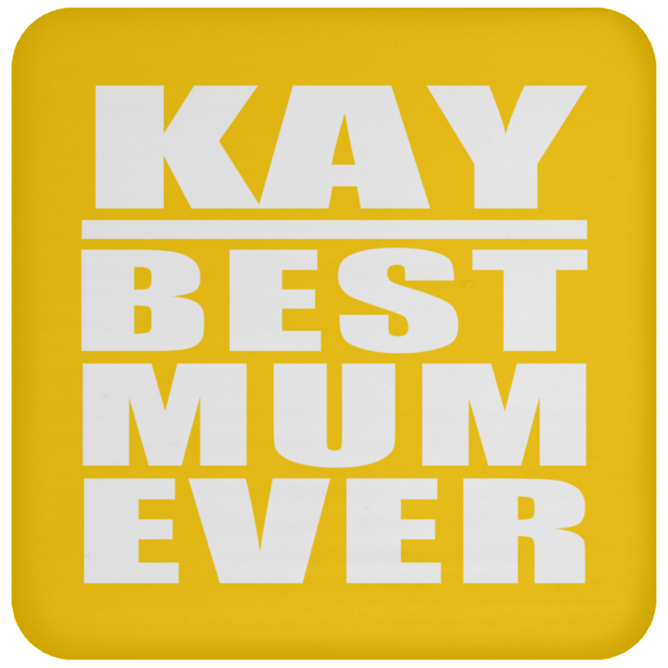 Kay Best Mum Ever - Drink Coaster