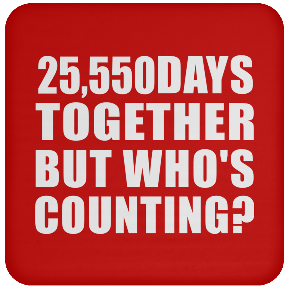 70th Anniversary 25,550 Days Together But Who's Counting - Drink Coaster