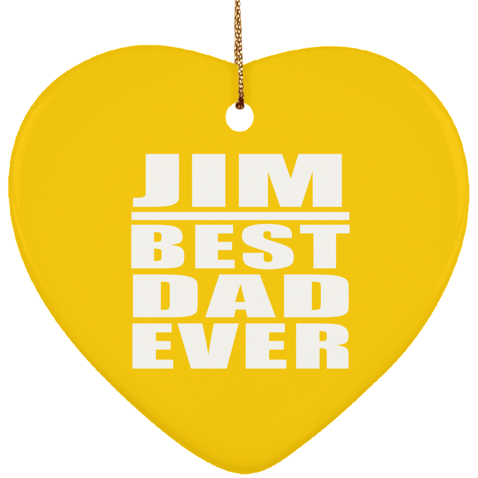 Jim Best Dad Ever - Heart Ornament
