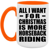 All I Want For Christmas Is More Horseback Riding - 15oz Accent Mug Orange
