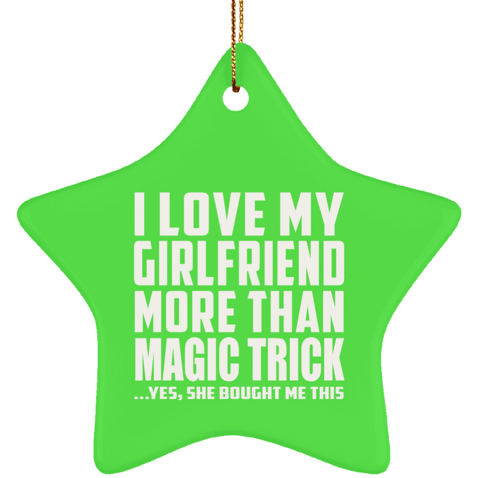 I Love My Girlfriend More Than Magic Trick - Star Ornament