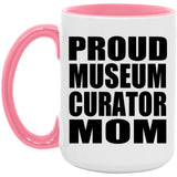 Proud Museum Curator Mom - 15oz Accent Mug Pink