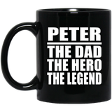 Peter The Dad The Hero The Legend - 11 Oz Coffee Mug Black