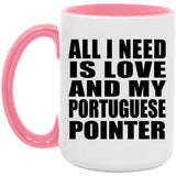 All I Need Is Love And My Portuguese Pointer - 15oz Accent Mug Pink