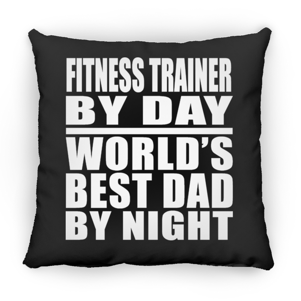 Fitness Trainer By Day World's Best Dad By Night - Throw Pillow Black