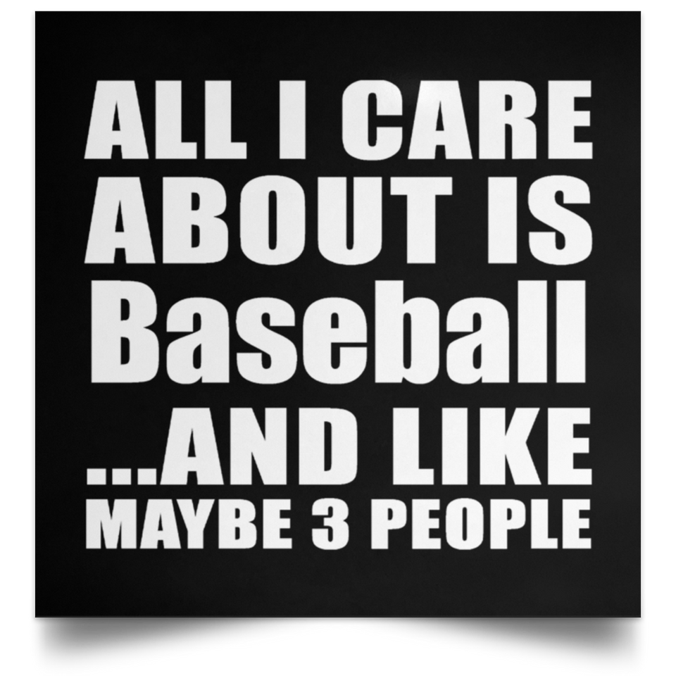 All I Care About Is Baseball - Poster Square